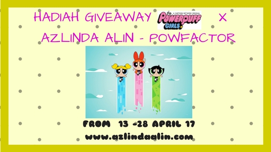 GIVEAWAY POWERPUFF GIRLS X AZLINDA ALIN - POWFACTOR