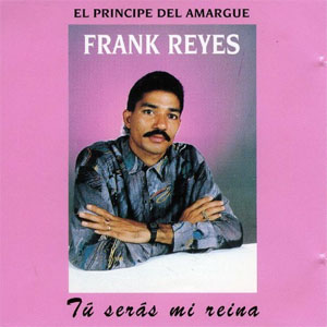 Tu Eres Mi Reina - Frank Reyes (Álbum)