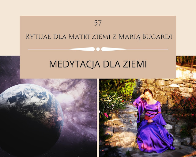 rytuał dla matki ziemi, pomoc, medytacja, medytacje, Maria Bucardi, pełnia księżyca