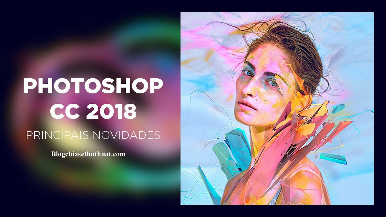 Adobe Photoshop CC 2018 Full Bộ x86 – x64 | Phần mềm Photoshop mới nhất hiện nay