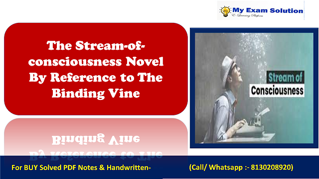 The stream-of-consciousness novel? Explain with reference to The Binding Vine