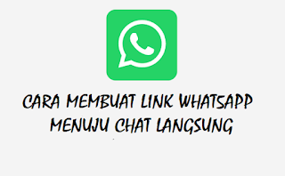 Cara Membuat Link Whatsapp Menuju Chat Langsung
