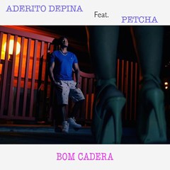 Aderito Depina - Bom Cadera (feat. Petcha) [Prod. Fleep Beatz] (2016) 