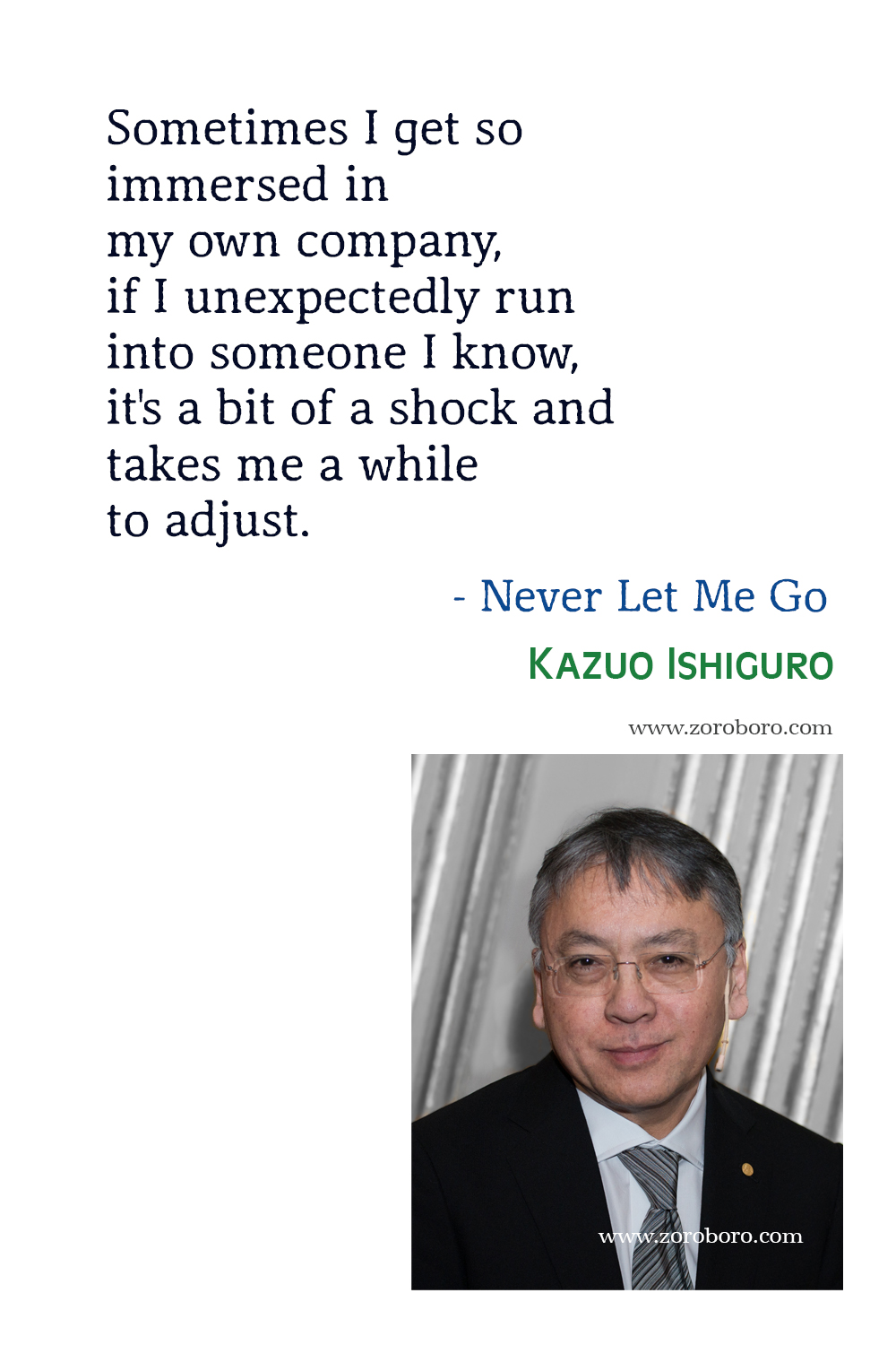 Kazuo Ishiguro Quotes, Kazuo Ishiguro Never Let Me Go Quotes, Kazuo Ishiguro Books Quotes, Kazuo Ishiguro The Remains of the Day Quotes.