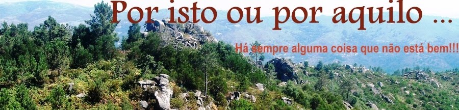 Por isto ou por aquilo ...