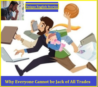 Why Everyone Cannot be Jack of All Trades