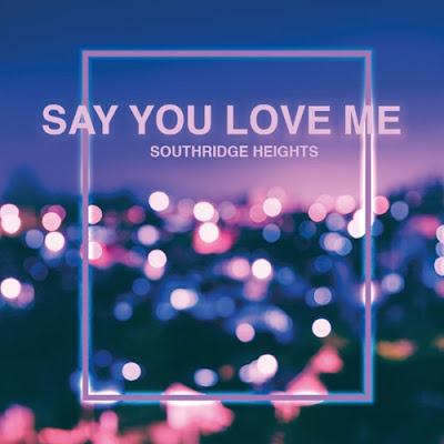 Southridge Heights Share New Single ‘Say You Love Me’