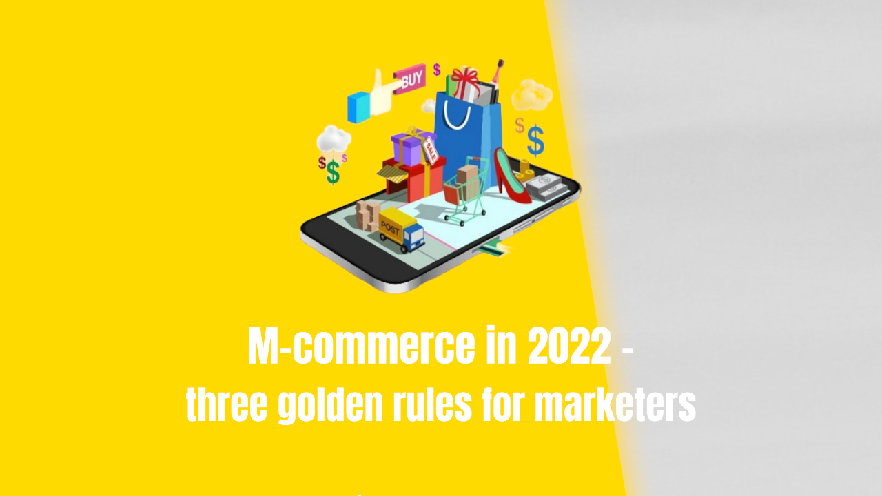 M-commerce in 2022 – three golden rules for marketers