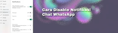 4 Langkah Cepat Menonaktifkan Notifikasi WhatsApp di Laptop: