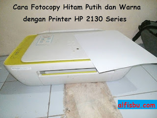 Cara Fotocopy Hitam Putih dan Warna dengan Printer HP 2130 ...