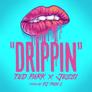 Ted Park - Drippin (Feat. Jessi) Lyrics