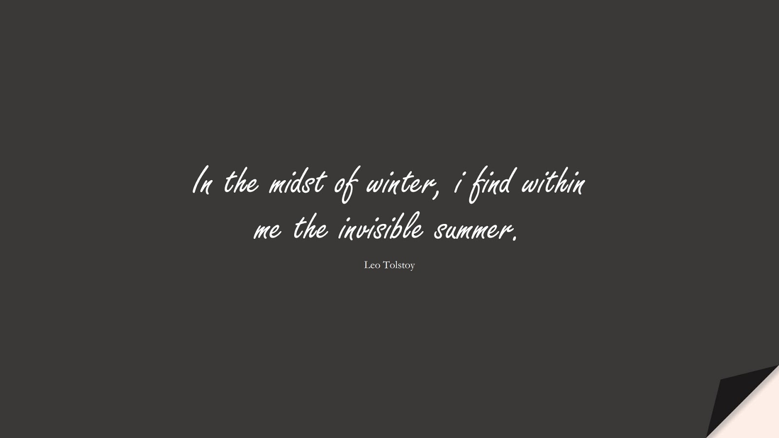 In the midst of winter, i find within me the invisible summer. (Leo Tolstoy);  #DepressionQuotes