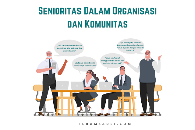 Senioritas Dalam Organisasi  dan Komunitas  Ilhamsadli com