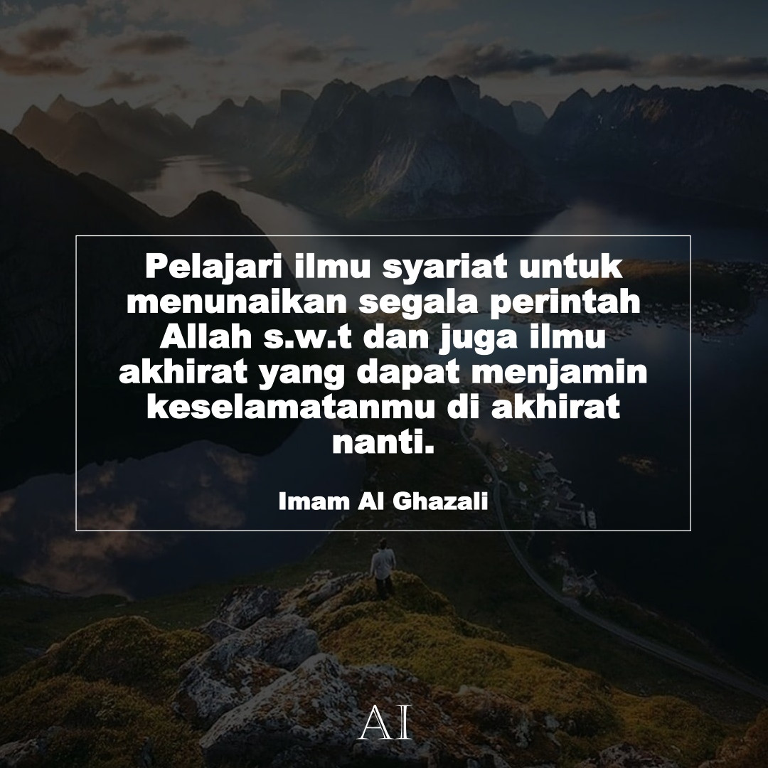 Wallpaper Kata Bijak Imam Al Ghazali  (Pelajari ilmu syariat untuk menunaikan segala perintah Allah s.w.t dan juga ilmu akhirat yang dapat menjamin keselamatanmu di akhirat nanti.)