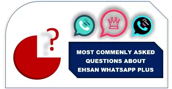 (FAQ) Frequently asked questions in Ehsan WhatsApp Plus