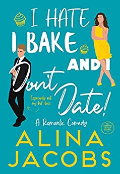 Review: I Hate, I Bake, and I Don’t Date!, by Alina Jacobs, 3 stars
