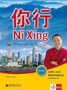 Ni Xing (A1-A2): Chinesisch für Anfänger. Lehr- und Arbeitsbuch + MP3-CD (Ni Xing: Chinesisch für Anfänger)