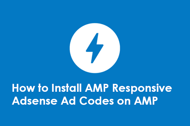 How to Install AMP Responsive Adsense Ad Codes on AMP Blogs