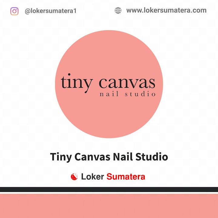 Loker Pekanbaru | Lowongan Kerja Pekanbaru, Tiny Canvas Nail Studio sebagai Nail Therapist Loker Pekanbaru | Lowongan Kerja Pekanbaru, Tiny Canvas Nail Studio sebagai Nail Therapist