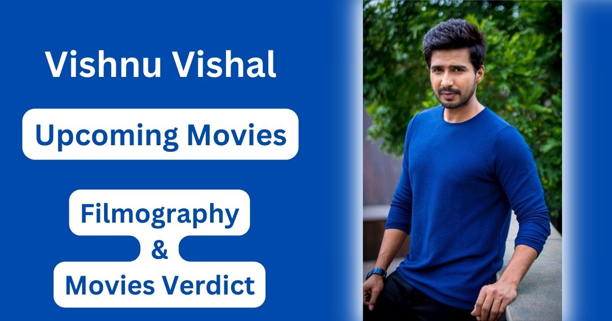 Vishnu Vishal Upcoming Movies, Filmography, Hit or Flop List