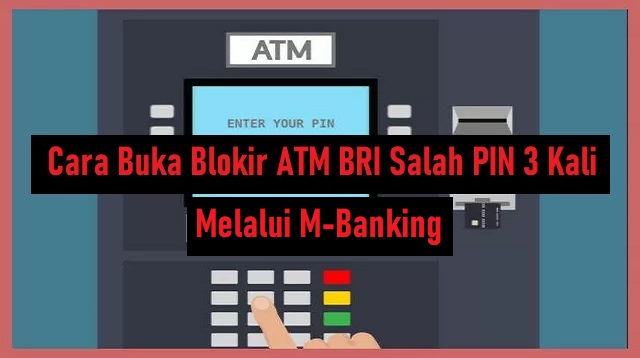 Cara Buka Blokir ATM BRI Salah PIN 3 Kali
