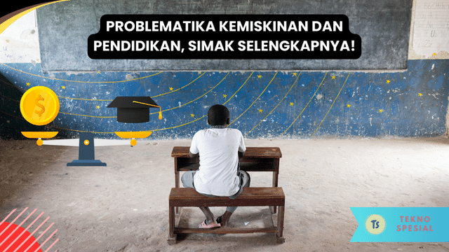 Problematika Kemiskinan dan Pendidikan, Simak Selengkapnya!