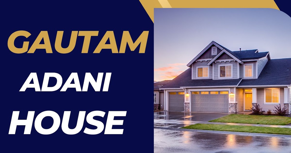 Gautam Adani Luxurious House