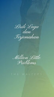 The Walters - Million Little Problems ​| Lirik Lagu dan Terjemahan 1