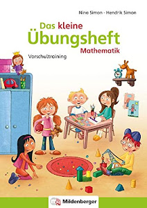 Das kleine Übungsheft Mathematik: Mathematik - Vorschultraining: Mathematisches Vorschultraining