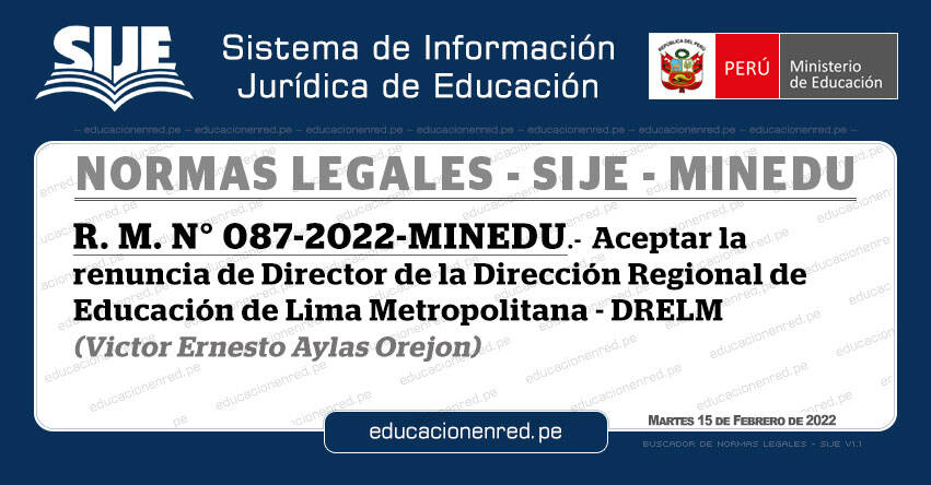 R. M. N° 087-2022-MINEDU.- Aceptar la renuncia de Director de la Dirección Regional de Educación de Lima Metropolitana - DRELM (Victor Ernesto Aylas Orejon)