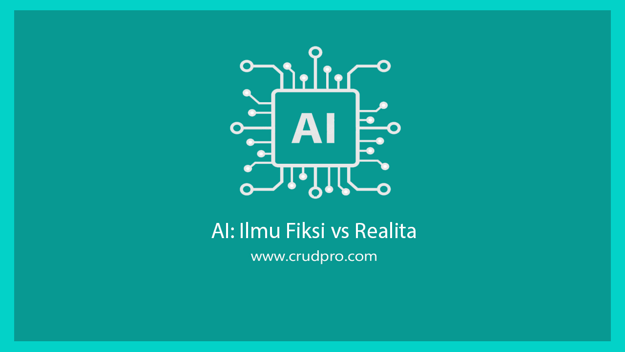 AI: Ilmu Fiksi vs Realita