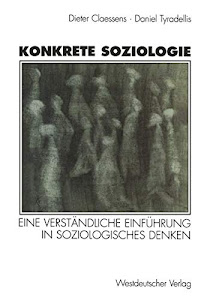 Konkrete Soziologie: Eine Verständliche Einführung In Soziologisches Denken (German Edition)