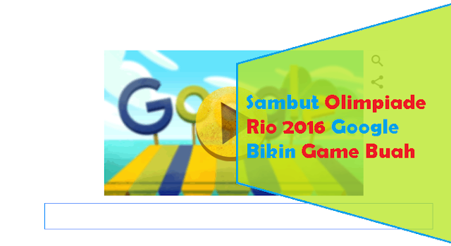 Sambut Olimpiade Google Bikin Game Buah