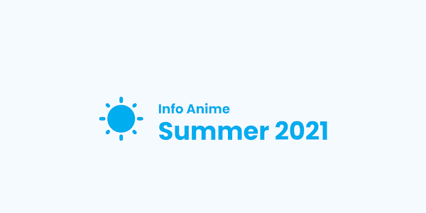 Info Anime Summer 2021