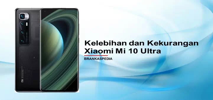 kelebihan dan kekurangan ponsel Xiaomi Mi 10 Ultra
