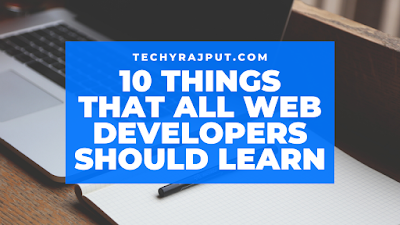 Top 10 Things That All Web Developers Should Learn