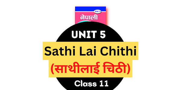 Sathi lai Chithi Exercise Summary: Chapter 5 Class 11 Nepali