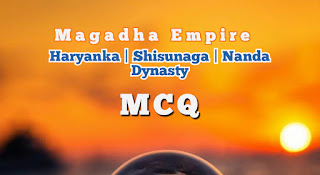 Magadha Empire | Haryanka | Shisunaga | Nanda Dynasty - MCQ