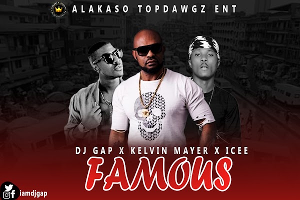 [AUDIO] DJ GAP FT KELVIN MAYER X ICEE - FAMOUS 