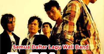 Update ! Download Semua Daftar Lagu Wali Band Mp3 Full 