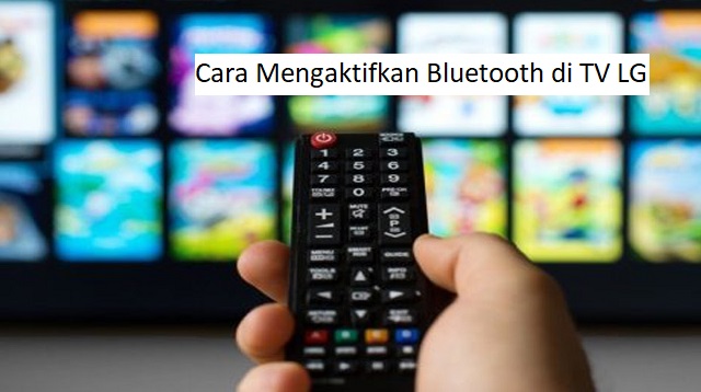 Anda dapat menghubungkan perangkat secara nirkabel menggunakan opsi Bluetooth Cara Mengaktifkan Bluetooth di TV LG Terbaru