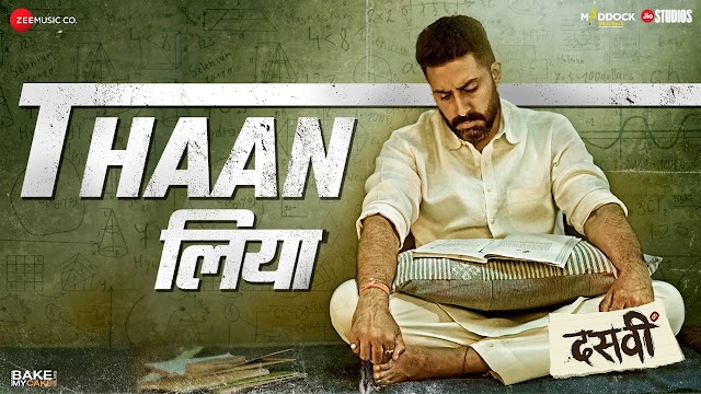 Thaan Liya Song Lyrics | Dasvi | Abhishek Bachchan, Yami Gautam, Nimrat Kaur | Sachin Jigar,  Sukhwinder Singh, Tanishkaa Sanghvi