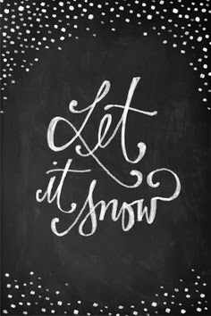 http://society6.com/BaronArtCo/Chalkboard-Art-Let-it-Snow_Print#1=45