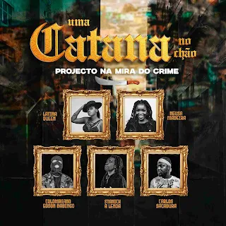 Já disponível para download mp3 "Uma Catana No Chão" a nova música de Projecto Na Mira Do Crime (Stanick Alenda, Latina Queen, Carlos Sacadura, Colombiano), Neusa Madeira no estilo Kuduro 2025, confira download gratuito em mp3.