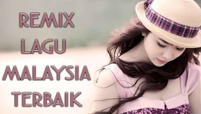 Terbaru Lagu Dj Malaysia Remix Mp3 Full Album Terpopuler