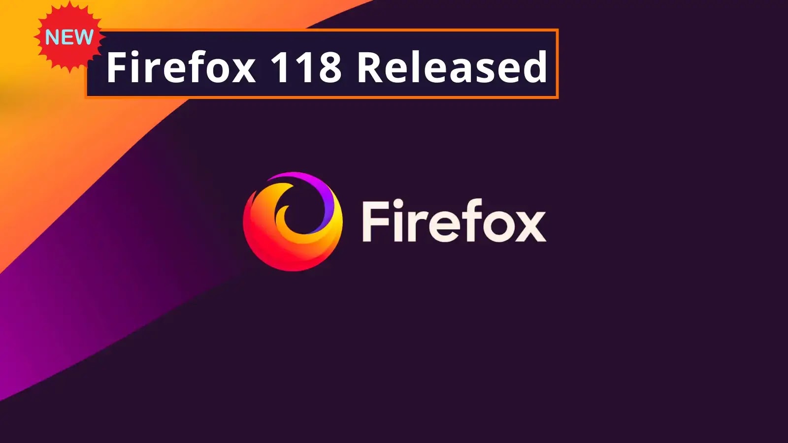 Firefox 118 Released with the fix for 6 High-Severity Vulnerabilities