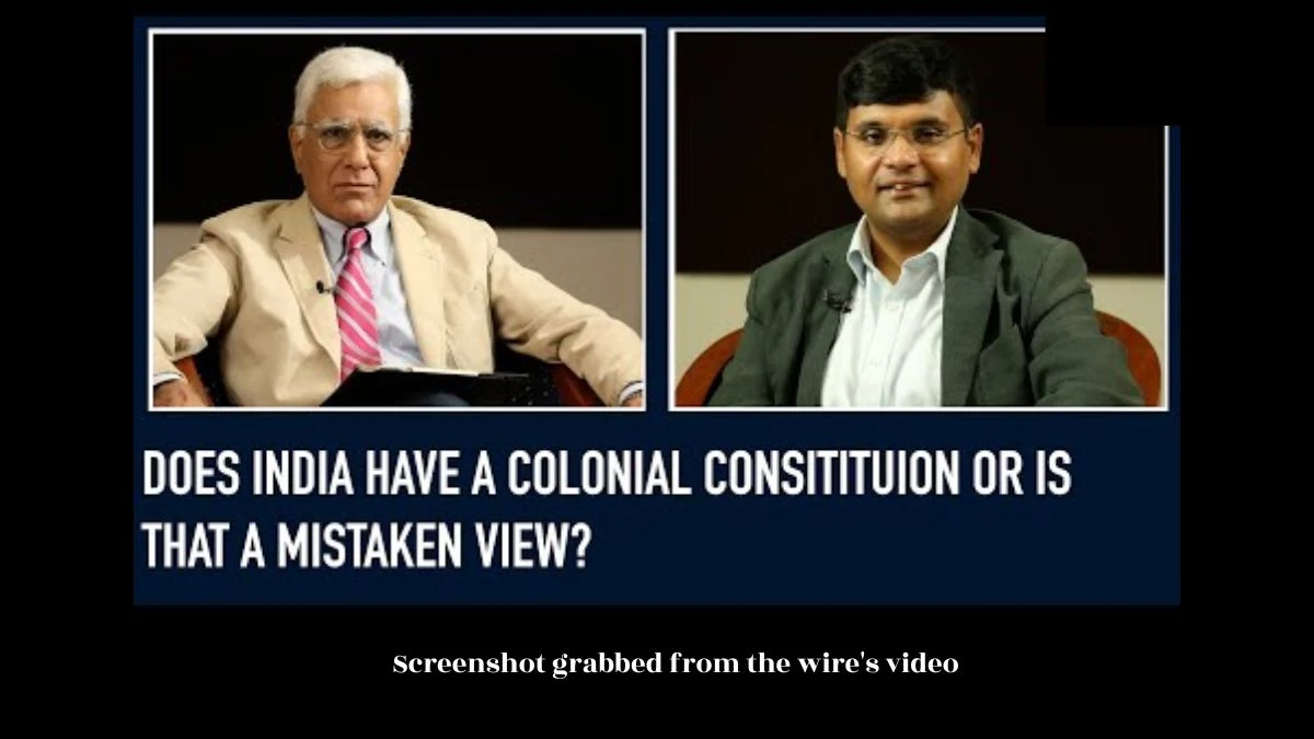 Does India Have a Colonial Consitituion Or is That a Mistaken View - Karan Thapar