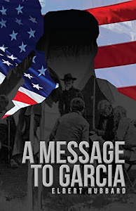 A Message to Garcia: with annotation by Lt. Col. G.R. Thompson (English Edition)