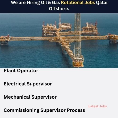 We are Hiring Oil & Gas Rotational Jobs Qatar Offshore.
