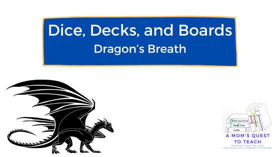 A Mom's Quest to Teach logo: Dice, Decks, and Boards: Dragon's Breath; dragon clip art